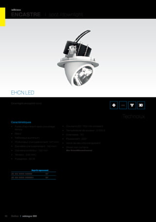 intérieur

ENCASTRE I spot /downlight

EHCN LED
Downlight encastré rond.

IP20

Technolux
Caractéristiques
•	 Fonte d’aluminium avec poudrage
époxy

•	 Courant LED : 700 mA constant

•	 Blanc

•	 Orientable : 70°

•	 Réflecteur aluminium

•	 Pivotement : 355°

•	 Profondeur d’encastrement : 147 mm

•	 Verre de sécurité transparent

•	 Diamètre d’encastrement : 140 mm

•	 Driver non compris

•	 Diamètre extérieur : 152 mm
•	 Tension : 230 VAC
•	 Puissance : 30 W

	

Angle de rayonnement	

réf. 401 EHCN-30WW1	20°	
réf. 401 EHCN-30WW1F	40°	

32

Cebeo I catalogue LED

•	 Température de couleur : 2 700 K

(Voir Drivers/Convertisseurs)

 