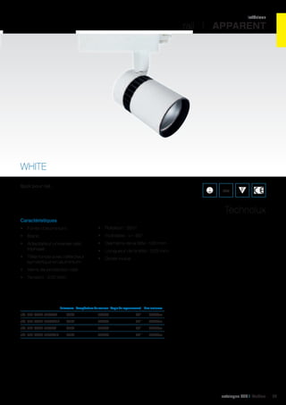intérieur

rail I APPARENT

WHITE
Spot pour rail.

IP20

Technolux
Caractéristiques
•	 Fonte d’aluminium

•	 Rotation : 355°

•	 Blanc

•	 Inclinable : +/- 90°

•	 Adaptateur universel rails
triphasé

•	 Diamètre de la tête : 100 mm

•	 Tête ronde avec réflecteur
symétrique en aluminium

•	 Driver inclus

•	 Longueur de la tête : 225 mm

•	 Verre de protection clair
•	 Tension : 230 VAC

	

Puissance	 Température de couleur	 Angle de rayonnement	 Flux lumineux	

réf. 401 WHS-25WW1	 25W	

3000K	

20°	2000Lm	

réf. 401 WHS-25WW1F	25W	

3000K	

40°	 2000Lm	

réf. 401 WHS-26CW1	 26W	

5600K	

20°	2600Lm	

réf. 401 WHS-26CW1F	26W	

5600K	

40°	2600Lm	

catalogue LED I Cebeo

65

 