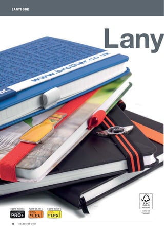 LANYBOOK
A partir de 200 u.A partir de 500 u. A partir de 100 u.
12 C O L E C C I Ó N 2 0 1 7
 