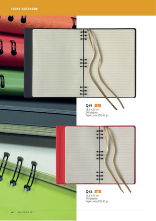 IVORY NOTEBOOK
Q49
18,6 x 25 cm
240 páginas
Papel crema FSC 80 gr
L
Q48
12,6 x 21 cm
240 páginas
Papel crema FSC 80 gr
M
20 C O L E C C I Ó N 2 0 1 7
 