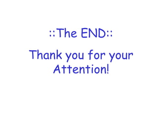 ::The END:: Thank you for your Attention! 