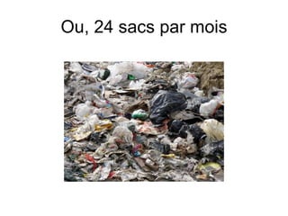 Ou, 24 sacs par mois 