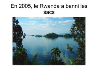 En 2005, le Rwanda a banni les sacs 
