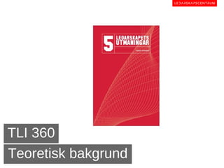 TLI 360
Teoretisk bakgrund
 