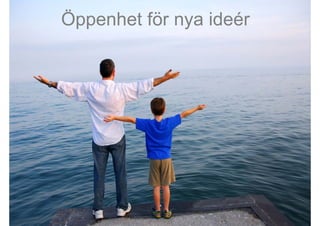 Öppenhet för nya ideér




2009-10-23         Roger Lindberg & Mats Kallmyr
 