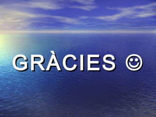 GRÀCIESGRÀCIES 
 