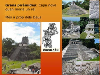 Grans piràmides: Capa nova
quan moria un rei

Més a prop dels Déus
 