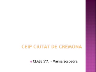  CLASE 5ºA - Marisa Sospedra
 