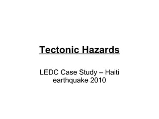 Tectonic Hazards LEDC Case Study – Haiti earthquake 2010 