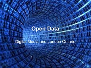 Open Data

Digital Media and London Ontario
 