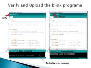 Upload
Verify




         Done compiling                  Done uploading




                          To display error message
 