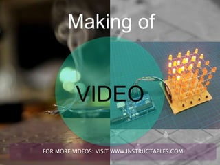 Making of


          VIDEO

FOR MORE VIDEOS: VISIT WWW.INSTRUCTABLES.COM
 