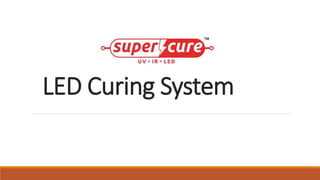 LED Curing System
 