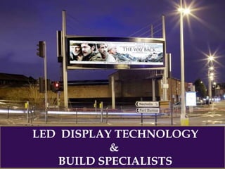 LED DISPLAY TECHNOLOGY
&
BUILD SPECIALISTS
 