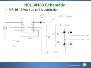 NCL30160 Schematic
• MR-16 12 Vac / up to 1 A application

10 • Template • Nov-12
10

Confidential Proprietary

 