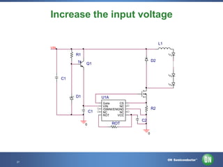 Increase the input voltage
L1
VIN

1

R1
1k

D2

Q1

C1

D1

U1A

C1
0

10
9
11
7
6

Gate
CS
VIN
NC
/DIMM/ENGND
NC
NC
ROT
VCC

ROT

1
2
14
4
5

R2
C2
0

21 • Template • Nov-12
21

Confidential Proprietary

2

 