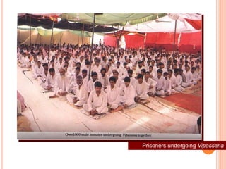 Prisoners undergoing Vipassana
 