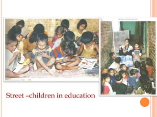 Street –children in education
 