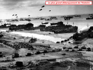Le plus grand débarquement de l’histoire
 