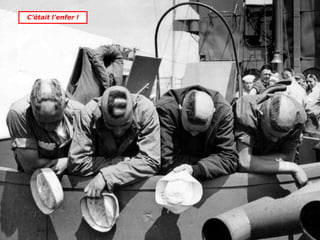 C’était l’enfer !
 