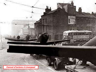 Convoi d’avions à Liverpool
 