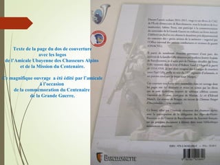 Texte de la page du dos de couverture
avec les logos
de l’Amicale Ubayenne des Chasseurs Alpins
et de la Mission du Centenaire.
Ce magnifique ouvrage a été édité par l’amicale
à l’occasion
de la commémoration du Centenaire
de la Grande Guerre.
 
