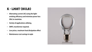 K - Light (Bulb)
•
•
•
•
•
 