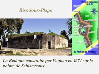 Rivedoux-Plage La Redoute construite par Vauban en 1674 sur la pointe de Sablanceaux 