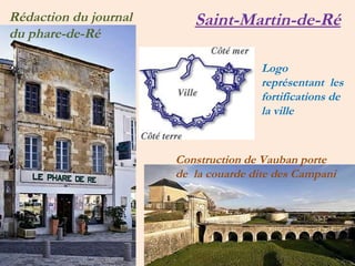 Saint-Martin-de-Ré   Rédaction du journal du phare-de-Ré Logo   représentant  les fortifications de la ville Construction   de   Vauban   porte   de   la   couarde   dite   des   Campani 