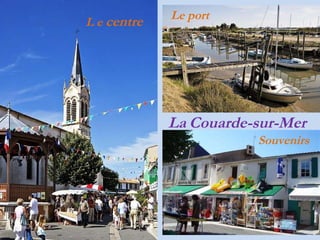 La   Couarde-sur-Mer Le port Souvenirs L e   centre 