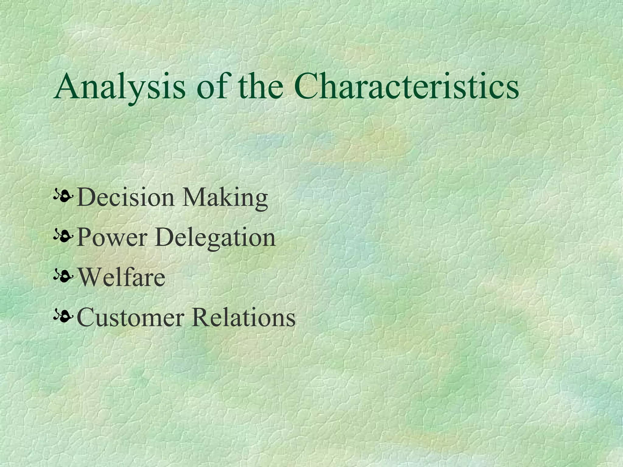 Analysis of the Characteristics  Decision Making Power Delegation Welfare Customer Relations 