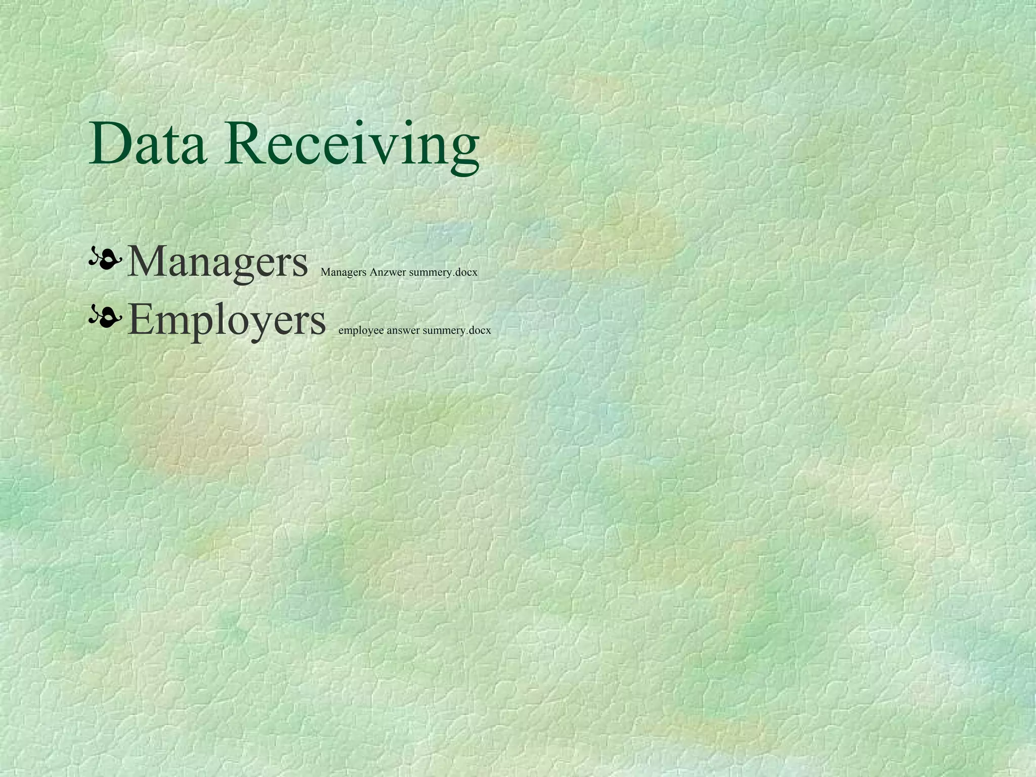 Data Receiving Managers  Managers Anzwer summery.docx Employers  employee answer summery.docx 