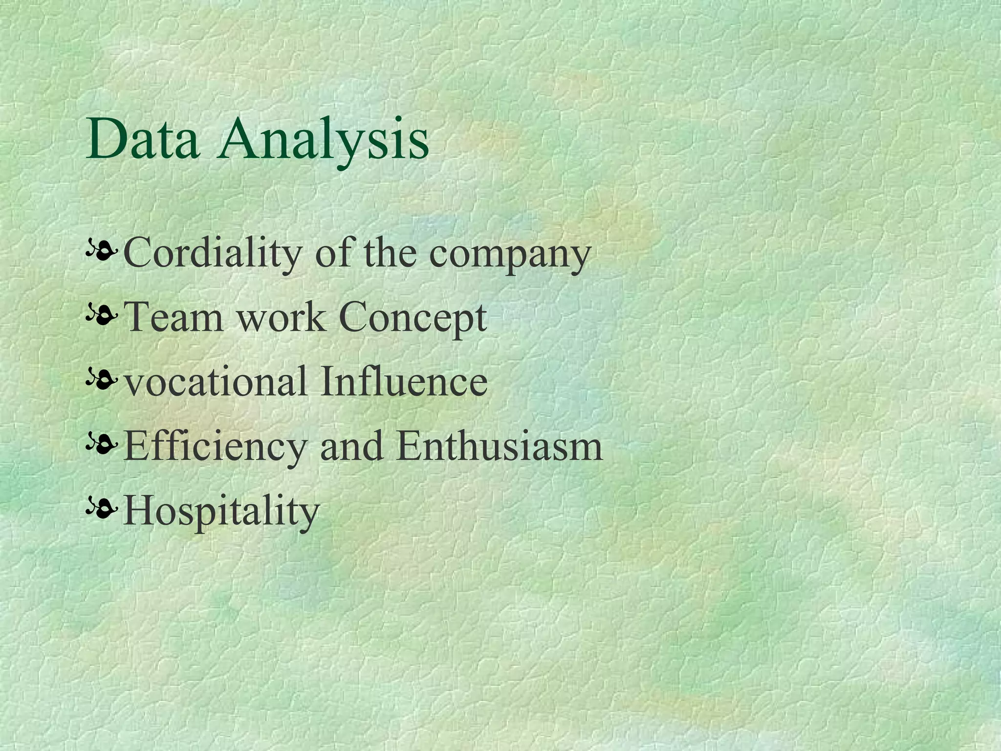 Data Analysis Cordiality of the company Team work Concept vocational Influence Efficiency and Enthusiasm Hospitality 