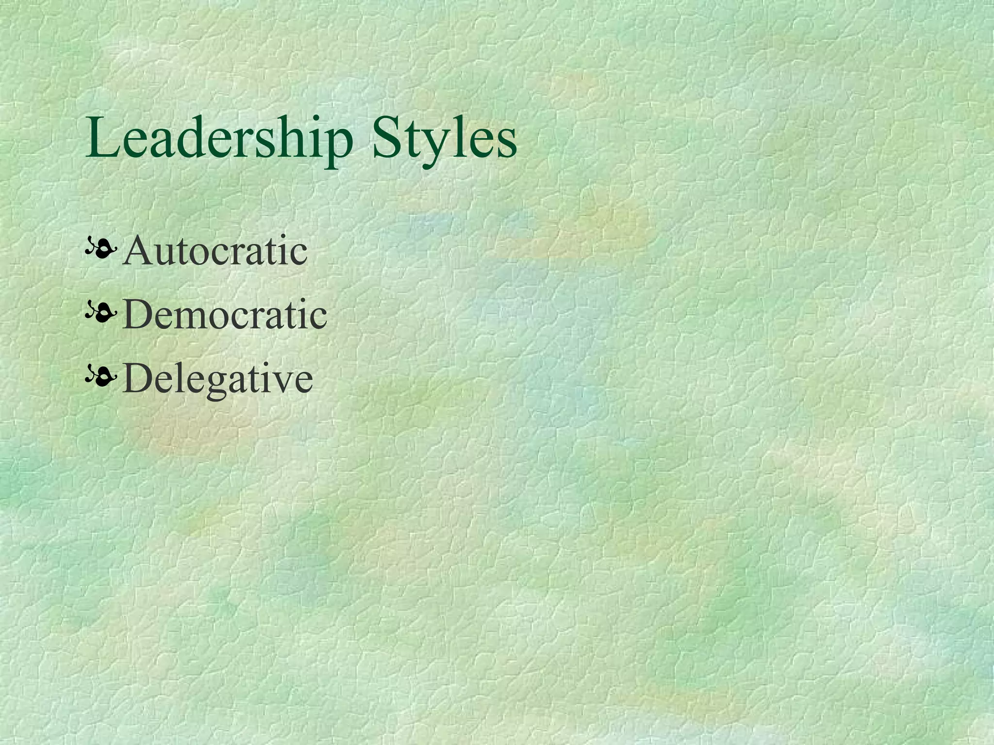 Leadership Styles Autocratic Democratic Delegative 