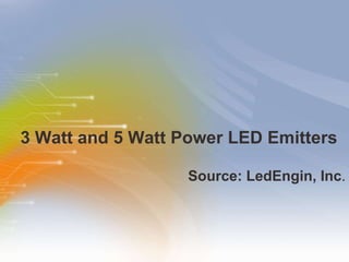 3 Watt and 5 Watt Power LED Emitters ,[object Object]