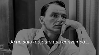 Je ne suis toujours pas convaincu …
 