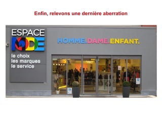 Enfin, relevons une dernière aberration
 