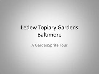 Ledew Topiary GardensBaltimore A GardenSprite Tour 