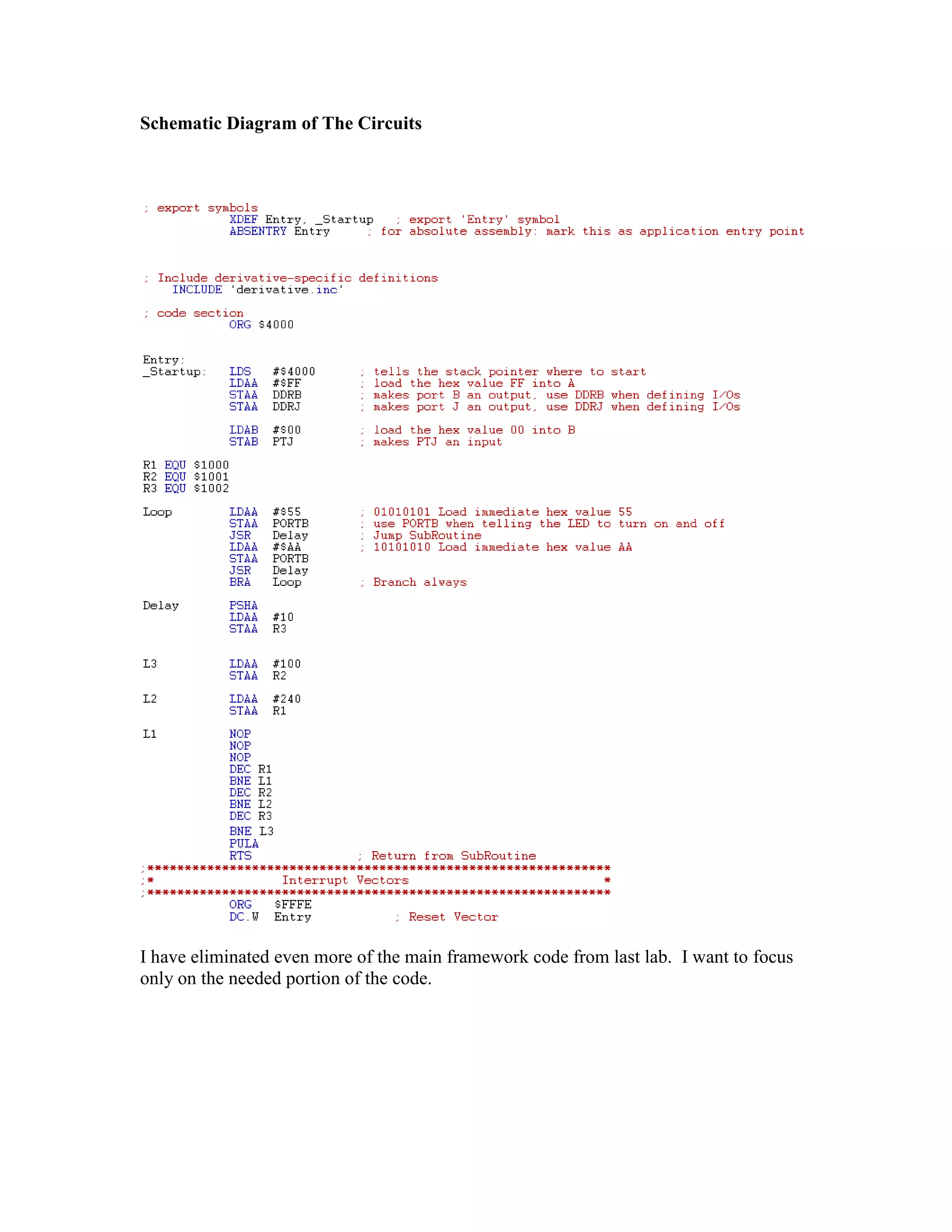 Schematic Diagram of The Circuits

I have eliminated even more of the main framework code from last lab. I want to focus
only on the needed portion of the code.

 