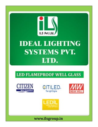 IDEAL LIGHTING
SYSTEMS PVT.
LTD.LTD.
www.ilsgroup.in
 