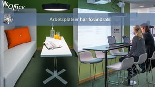 Arbetsplatser har förändrats
 