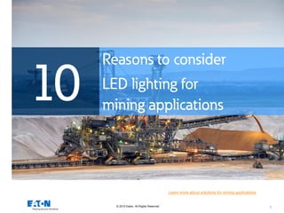 © 2015 Eaton. All Rights Reserved.. 1
Learn more about solutions for mining applications
 