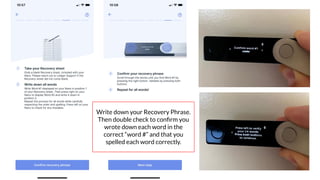 Coursenvy® www.Coursenvy.com
Write down your Recovery Phrase.
Then double check to conﬁrm you
wrote down each word in the
correct “word #” and that you
spelled each word correctly.
 