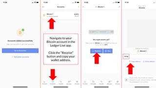 Coursenvy® www.Coursenvy.com
Navigate to your
Bitcoin account in the
Ledger Live app.
Click the “Receive”
button and copy your
wallet address.
 