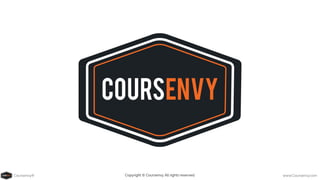 Coursenvy® www.Coursenvy.com
Copyright © Coursenvy. All rights reserved.
 