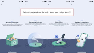 Coursenvy® www.Coursenvy.com
Swipe through to learn the basics about your Ledger Nano X.
 