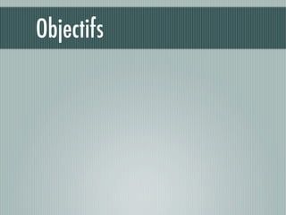Objectifs
 