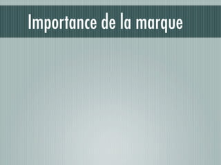 Importance de la marque
 