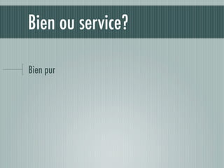 Bien ou service?

Bien pur
 