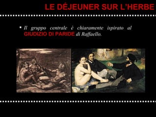 Il gruppo centrale è chiaramente ispirato al  GIUDIZIO DI PARIDE  di Raffaello. LE DÉJEUNER SUR L’HERBE 